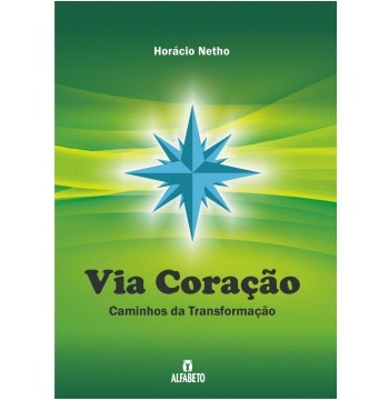 Livro Via Coração Caminhos Da Transformação Horácio Netho