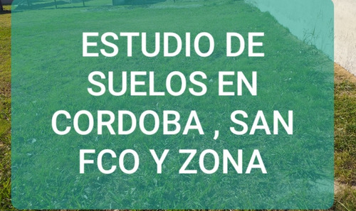 Imagen 1 de 2 de Estudio De Suelos En Córdoba Y Zona, San Fco Y Zona Arroyito