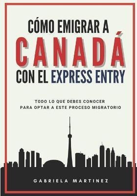 Libro Como Emigrar A Canada Con El Express Entry : Todo L...