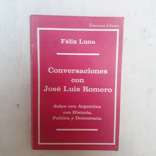 Conversaciones Con Jose Luis Romero Felix Luna