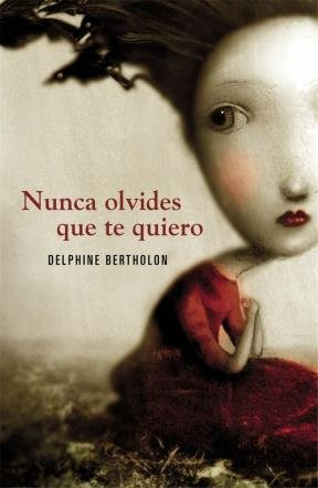 Libro Nunca Olvides Que Te Quiero (coleccion Ficcion) - Bert