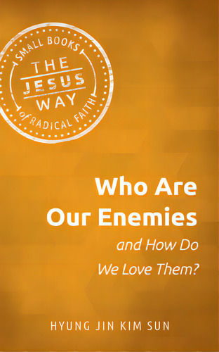 Who Are Our Enemies And How Do We Love Them?, De Kim Sun, Hyung Jin. Editorial Herald Pr, Tapa Blanda En Inglés