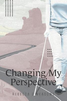 Libro Changing My Perspective - Rebecca S Meadows