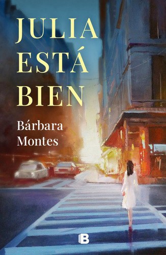 Julia Estãâ¡ Bien, De Montes, Bárbara. Editorial B (ediciones B), Tapa Blanda En Español