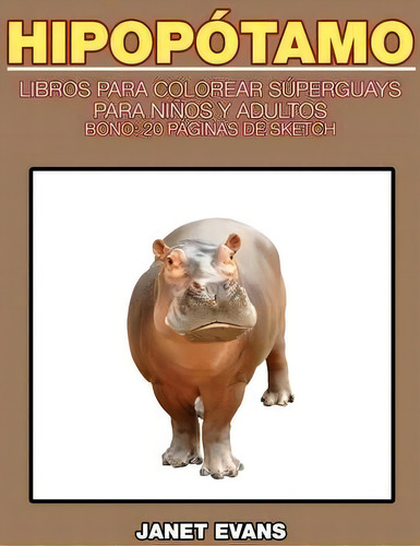 Hipopotamo, De Janet Evans. Editorial Speedy Publishing Llc, Tapa Blanda En Español