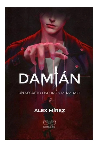 Alex Mirez - Damian - Un Secreto Oscuro Y Perverso - Libro