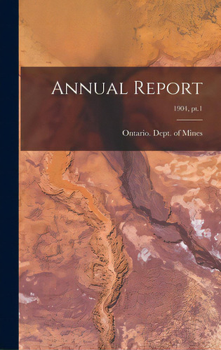 Annual Report; 1904, Pt.1, De Ontario Dept Of Mines. Editorial Legare Street Pr, Tapa Dura En Inglés