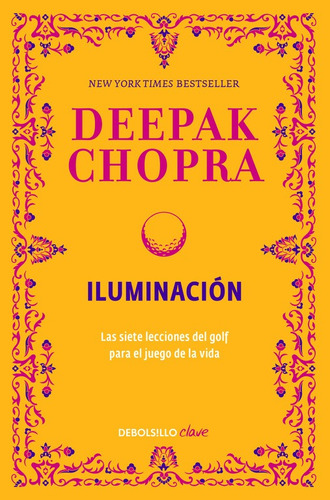 Iluminación: Las siete lecciones del golf para el juego de la vida, de Chopra, Deepak. Serie Clave Editorial Debolsillo, tapa blanda en español, 2015