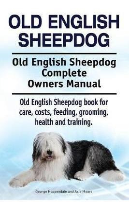 Old English Sheepdog. Old English Sheepdog Complete Owner...