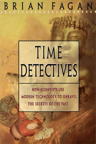Time Detectives, De Brian M. Fagan. Editorial Simon & Schuster, Tapa Blanda En Inglés