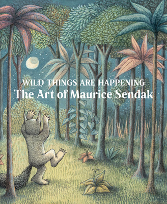 Libro Wild Things Are Happening: The Art Of Maurice Senda...
