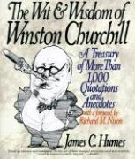 The Wit And Wisdom Of Winston Churchill : A Treasury Of M...