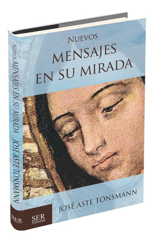 Nuevos Mensajes En Su Mirada, De Jose Aste Tonsmann. Editorial Ser Editorial, Tapa Blanda En Español