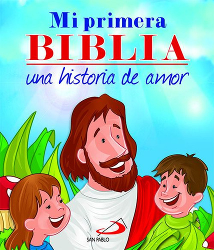 Mi Primera Biblia. Una Historia De Amor, De León Carreño Omar Asdrúbal. San Pablo, Editorial, Tapa Dura En Español, 2013