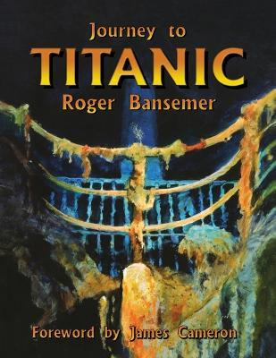 Libro Journey To Titanic - Roger Bansemer