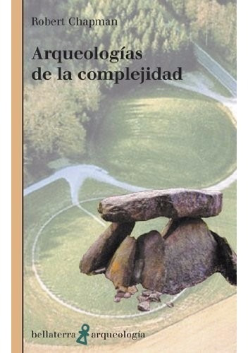 Arqueologías De La Complejidad Robert Chapman Bellaterra