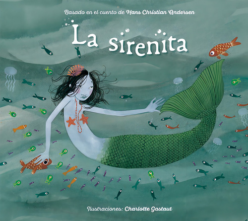 LA SIRENITA: Basada en el cuento de Hans Christian Andersen, de Andersen, Hans Christian. Editorial PICARONA-OBELISCO, tapa dura en español, 2019