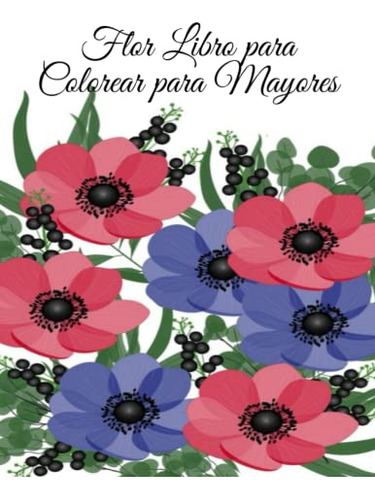 Flor Libro Para Colorear Para Mayores: Flores Lindas Para Re