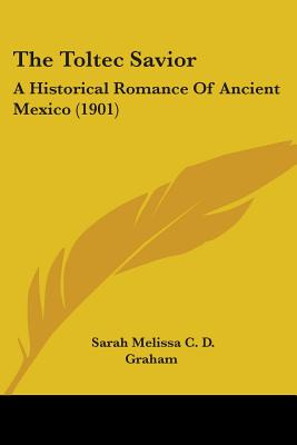 Libro The Toltec Savior: A Historical Romance Of Ancient ...