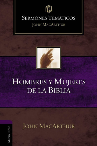 Hombres Y Mujeres De La Biblia · John Macarthur