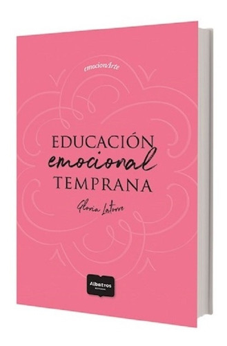 Educacion Emocional Temprana - Latorre, Gloria -albatros