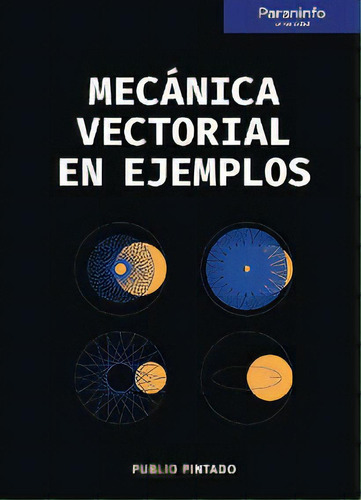 Mecãâ¡nica Vectorial En Ejemplos, De Pintado Sanjuán, Publio. Editorial Ediciones Paraninfo, S.a, Tapa Blanda En Español