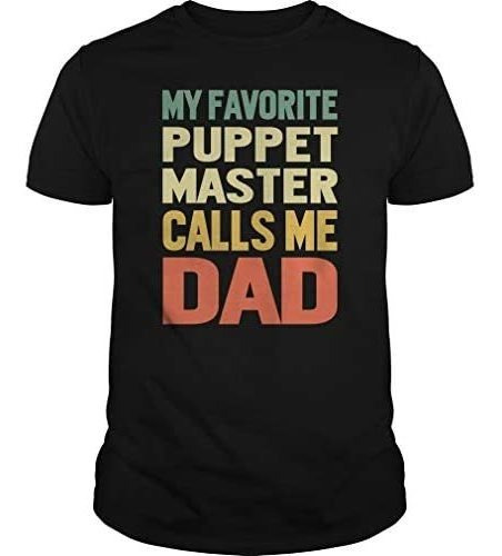 My Favorite Puppet Master Calls Me Dad T-shirt