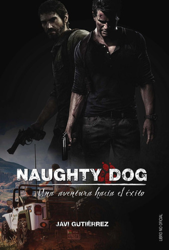 Naughty Dog Una Aventura Hacia El Exito - Gutierrez,javier