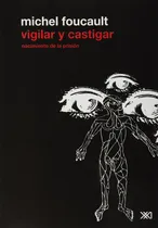 Comprar Vigilar Y Castigar. Nacimiento De La Prision - Michel Foucau