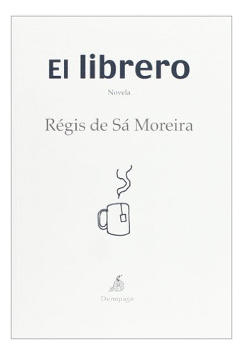 Libro El Librero De De Sa Moreira Regis