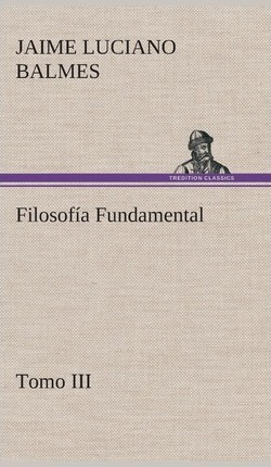 Libro Filosof A Fundamental, Tomo Iii - Jaime Luciano Bal...