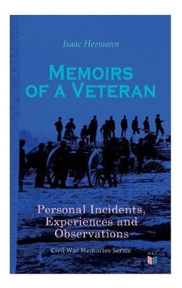 Libro Memoirs Of A Veteran: Personal Incidents, Experienc...