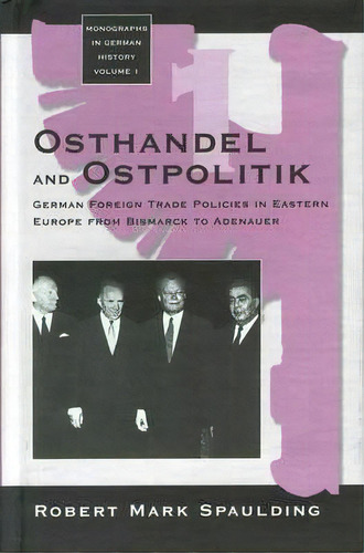 Osthandel And Ostpolitik, De Robert Mark Spaulding. Editorial Berghahn Books Incorporated, Tapa Dura En Inglés