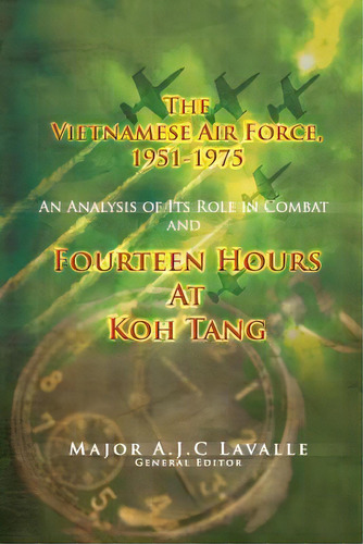 The Vietnamese Air Force, 1951-1975, De Maj A J C Lavalle. Editorial Createspace Independent Publishing Platform, Tapa Blanda En Inglés