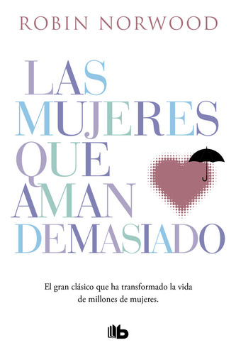 Las Mujeres Que Aman Demasiado (ed Española) - Norwood Robin