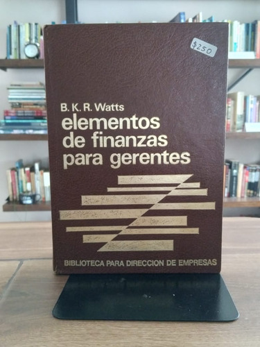 Elementos De Finanzas Para Gerentes /b. K. R. Watts