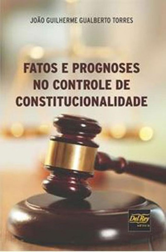 Fatos E Prognoses No Controle De Constitucionalidade, De Torres, João Guilherme Gualberto. Editora Del Rey, Capa Mole Em Português