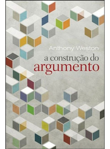 A Construção Do Argumento, De Weston, Anthony. Editora Wmf Martins Fontes, Capa Mole, Edição 2009-05-29 00:00:00 Em Português