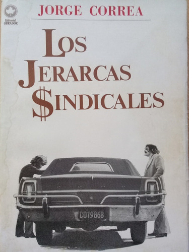 Los Jerarcas Sindicales - Jorge Correa A99