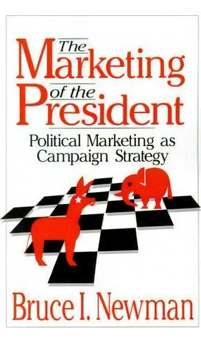 The Marketing Of The President, De B.i. Newman. Editorial Sage Publications Inc, Tapa Blanda En Inglés