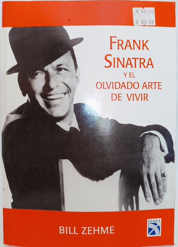 Frank Sinatra Y El Olvidado Arte De Vivir Bill Zehme