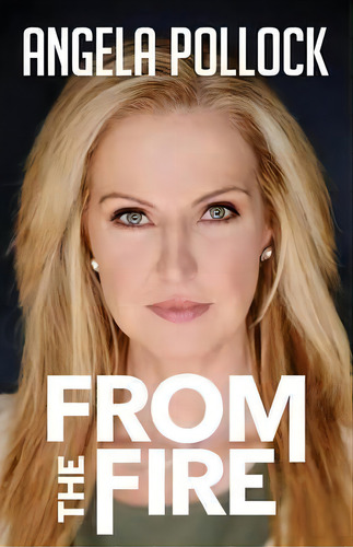 From The Fire, De Angela Pollock. Editorial Revmedia, Tapa Blanda En Inglés