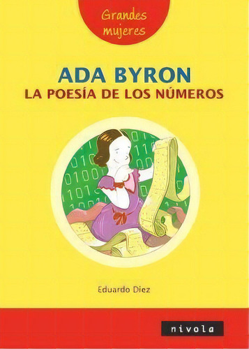 Ada Byron La Poesia De Los Numeros, De Eduardo Diez. Editorial Nivola, Tapa Blanda En Español