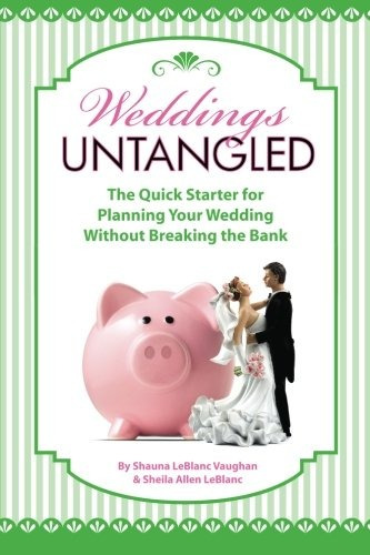 Weddings Untangled The Quick Starter For Planning Your Weddi