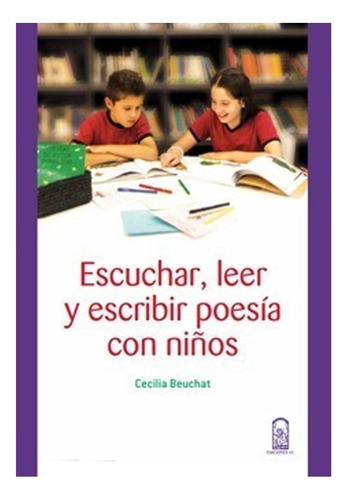 Escuchar, Leer Y Escribir Poesía Con Niños.