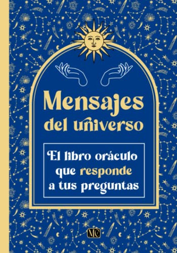Mensajes Del Universo: El Libro Oraculo Que Responde A Tus P