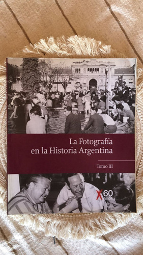 La Fotografía En La Historia Argentina Tomo Iii