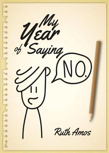 My Year Of Saying No: Lessons I Learned About Saying No, Saying Yes, And Bringing Some Balance To..., De Amos, Ruth. Editorial Lightning Source Inc, Tapa Blanda En Inglés