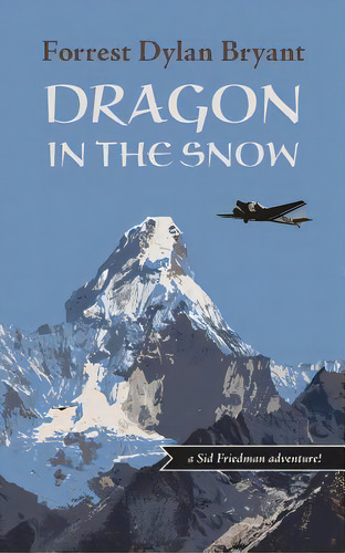 Dragon In The Snow, De Bryant, Forrest Dylan. Editorial Blurb Inc, Tapa Blanda En Inglés