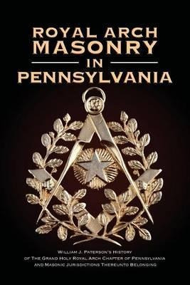Libro Royal Arch Masonry In Pennsylvania : William J. Pat...